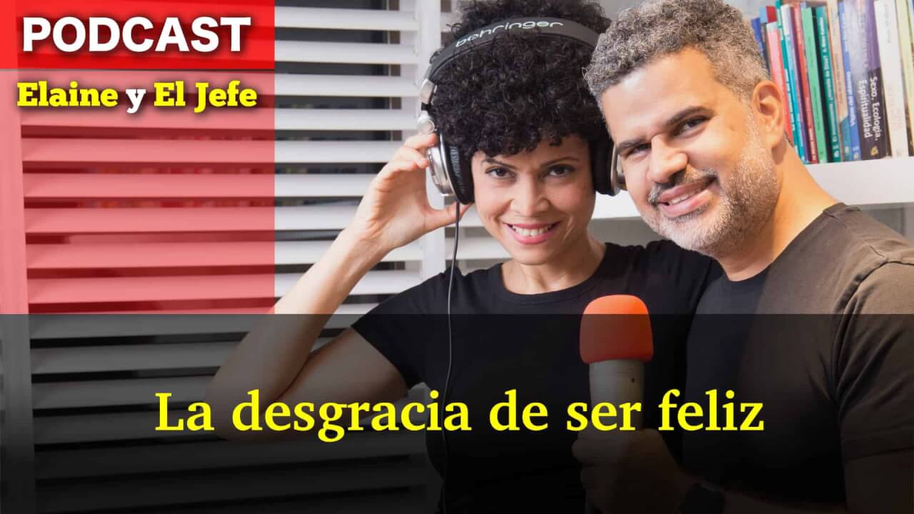 La desgracia de ser feliz